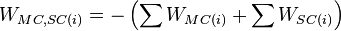 
W_{MC,SC(i)} = - \left( \sum W_{MC(i)} + \sum W_{SC(i)} \right)
